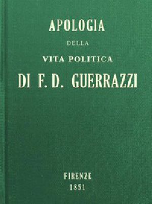 [Gutenberg 48114] • Apologia della vita politica di F.-D. Guerrazzi